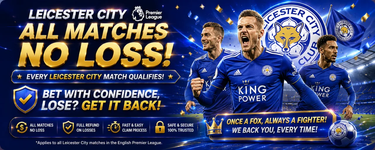 Leicester City No-Loss Promotion – Enjoy Risk-Free Betting at HH88!